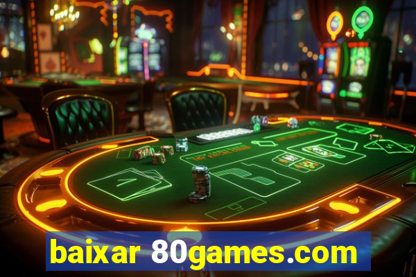 baixar 80games.com